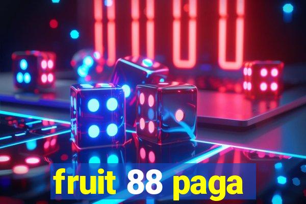 fruit 88 paga